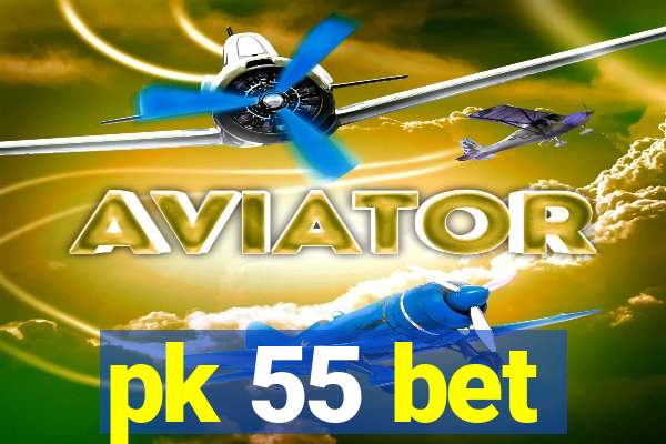 pk 55 bet